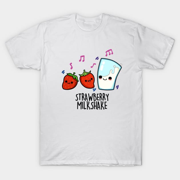 Strawberry Milk Shake Cute Food Pun. T-Shirt by punnybone